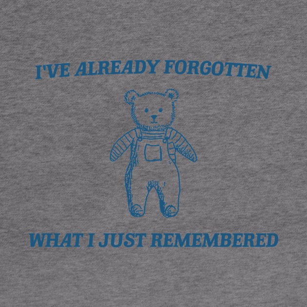 i've already forgotten what i just remembered - Retro Bear Cartoon, Vintage Cartoon Bear, Aesthetic T Shirt, Graphic T Shirt, Unisex by Y2KSZN